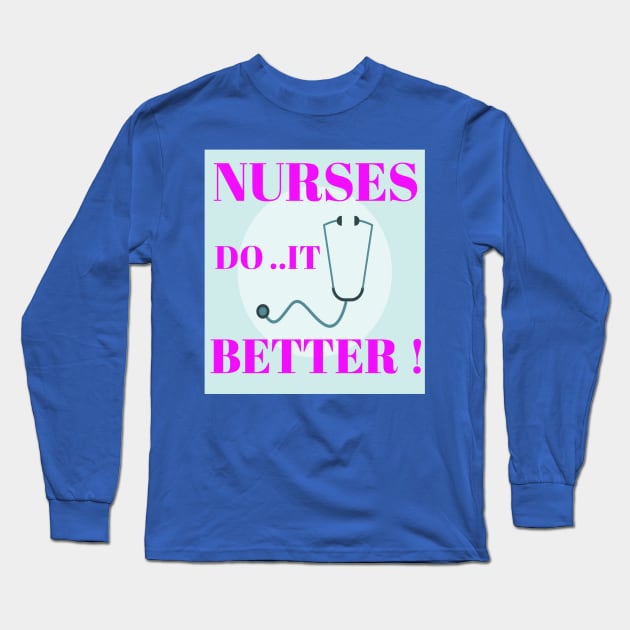 Nurses do it better ! Long Sleeve T-Shirt by Abdo Shop